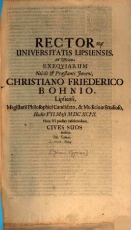 Rector Universitatis Lipsiensis ad officium, N. I. Christiano Friederico Bohnio ... hod. VII. Mai. prolixe exsolvendum ... invitat : [inest defuncti vitae curriculum]
