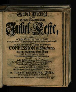 Jubel-Predigt an dem zweiten Evangelischen Jubel-Feste, welches ... 1730 am 25. Junii ... wegen der vor 200 Jahren übergebenen Confession zu Augspurg, in dem hamburgischen Zion höchst-feierlich begangen wurde ...