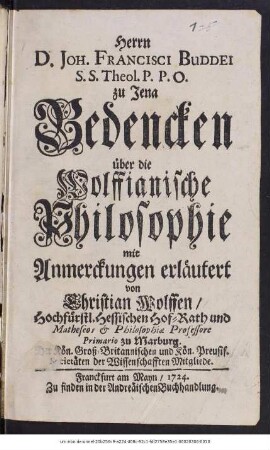 Herrn D. Joh. Francisci Buddei S.S. Theol. P.P.O. zu Jena Bedencken über die Wolffianische Philosophie