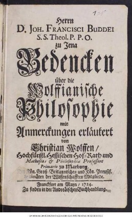 Herrn D. Joh. Francisci Buddei S.S. Theol. P.P.O. zu Jena Bedencken über die Wolffianische Philosophie