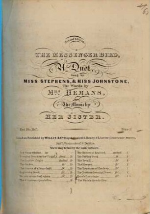 The messenger bird : duett [with pianoforte] sung by Miss Stephens & Miss Johnstone, the words by M.rs Hemans, the music by her sister