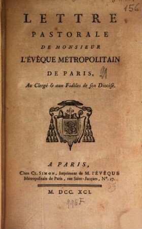 Lettre pastorale de Monsieur l'évêque métropolitain de Paris, au Clergé & aux Fidèles de son Diocèse