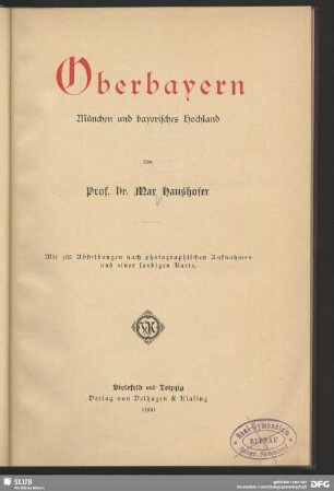 Oberbayern : München und bayerisches Hochland ; mit 102 Abbildungen nach photographischen Aufnahmen und einer farbigen Karte