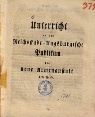 Unterricht an das Reichsstadt-Augsburgische Publikum die neue Armenanstalt betreffend