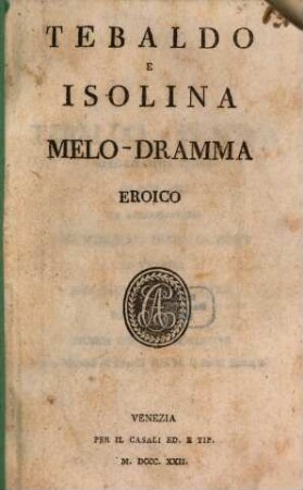Tebaldo e Isolina : Melodramma eroico in 2 atti