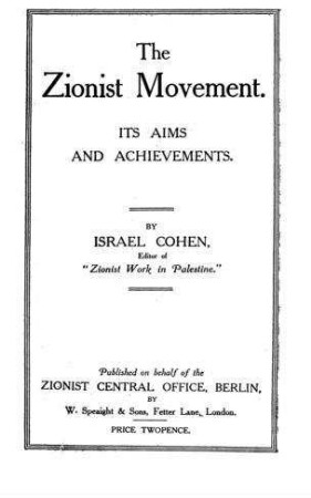 The Zionist movement : its aims and achievements / by Israel Cohen