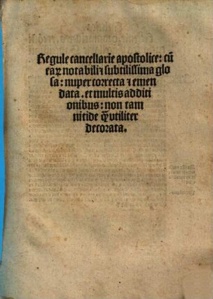 Regule cancellarie apostolice : cu[m] ear[um] notabili [et] subtilissima glosa