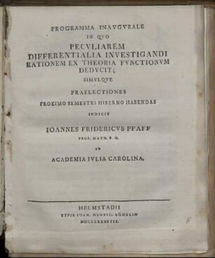 Programma Inaugurale In Quo Peculiarem Differentialia Investigandi Rationem Ex Theoria Functionum Deducit : Simulque Praelectiones Proximo Semestri Hiberno Habendas