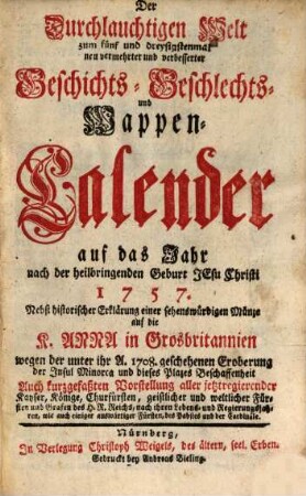 Der durchlauchtigen Welt ... neu vermehrter und verbesserter Geschichts-, Geschlechts- und Wappen-Calender : auf d. Jahr .... 1757, 1757