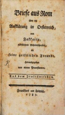 Briefe aus Rom über die Aufklärung in Oesterreich : Aus dem Italiänischen