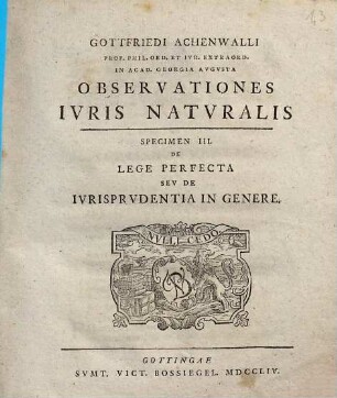 Gottfriedi Achenwalli observationes iuris naturalis. 3, De lege perfecta seu de iurisprudentia in genere