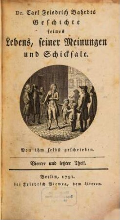 Dr. Carl Friedrich Bahrdts Geschichte seines Lebens, seiner Meinungen und Schicksale. 4