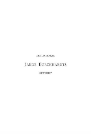 Dem Andenken Jakob Burckhardts Gewidmet