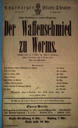 Augsburger Stadt-Theater. Freitag, den 10. October 1873. Zehnte Vorstellung im zweiten Abonnement. Der Waffenschmied zu Worms. Komische Oper in 3 Akten von Albert Lortzing