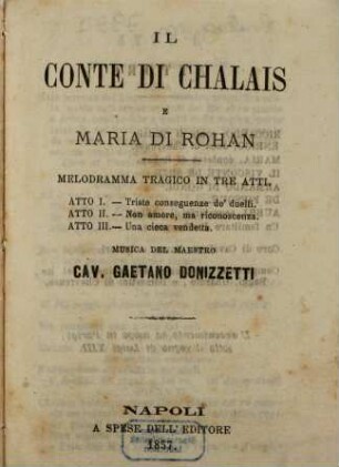 Il Conte di Chalais e Maria di Rohan : melodramma tragico in tre atti