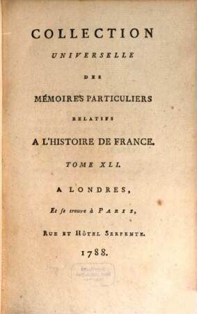 Collection universelle des mémoires particuliers relatifs à l'histoire de France, 41. Contenant les Mémoires du sieur Jean de Mergey, & ceux de Michel de Castelnau : XVIe Siècle