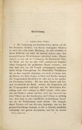 Das alte Erzstift und die Reichsstadt Cöln, ihre geistliche und weltliche Verfassung und ihr Recht : ein Beitrag z. Geschichte des deutschen Staats- u. Privatrechts, des deutschen Kirchenrechts u. des rhein. Adels. 1, Das Erzstift und die Reichsstadt Cöln zur Zeit ihres Untergangs