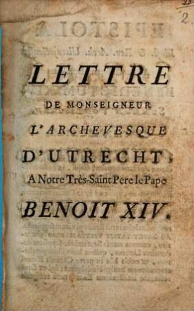 Lettre de Monseigneur l'archevesque d'Utrecht, à notre très-Saint Pere le Pap Benoit XIV