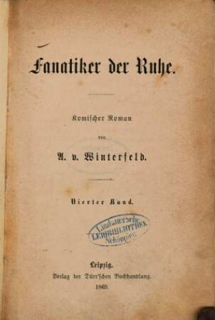 Fanatiker der Ruhe : komischer Roman, 4