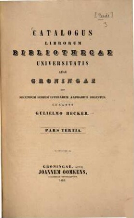 Catalogus librorum Bibliothecae Universitatis, quae Groningae est, secundum seriem literarum alphabeti digestus, 3