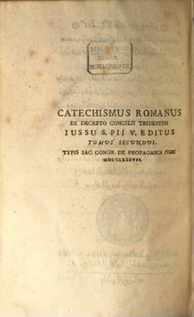 Catechismus Romanus : ex decreto concilii Tridentini iussu S. Pii V. editus. 1