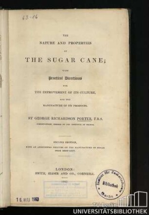 The nature and properties of the sugar cane : with directions for the improvement of its culture and the manufacture of its products