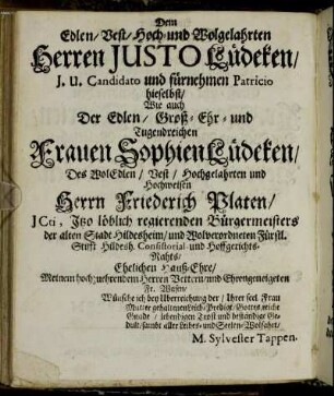 Dem Edlen/ Vest/ Hoch- und Wolgelahrten Herren Justo Lüdeken/ [...] Frauen Sophien Lüdeken/ [...] Herrn Friederich Platen/ [...]