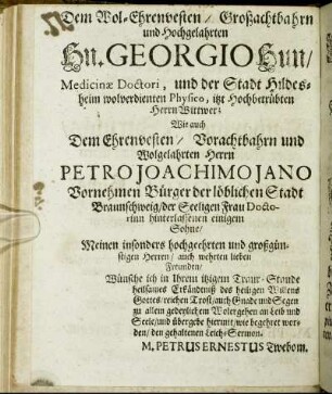Dem Wol-Ehrenvesten/ [...] Hn. Georgio Hun/ [...] Herrn Petro Joachimo Jana [...]