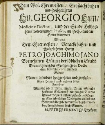 Dem Wol-Ehrenvesten/ [...] Hn. Georgio Hun/ [...] Herrn Petro Joachimo Jana [...]