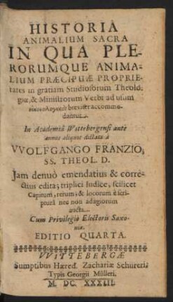 Historia Animalium Sacra : In Qua Plerorumque Animalium Praecipuae Proprietates in gratiam Studiosorum Theologiae, & Ministrorum Verbi ad usum eikonologikon breviter accommodantur