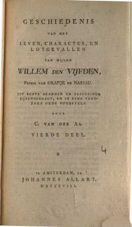 Geschiedenis van het leven, character, en lotgevallen van wijlen Willem den Vijfden prinse van Oranje en Nassau, 4. VIII, 663 S.