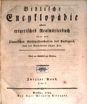 Biblische Encyklopädie oder exegetisches Realwörterbuch über die sämmtlichen Hülfswissenschaften des Auslegers : nach den Bedürfnissen jetziger Zeit, 2. F bis L