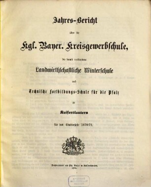 Jahresbericht über die Königlich-Bayerische Kreisgewerbschule und die Landwirthschaftliche Kreiswinterschule zu Kaiserslautern : für das Studienjahr ... 1870/71