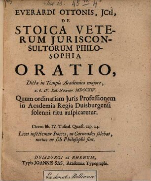 Everardi Ottonis JCti, De Stoica Veterum Jurisconsultorum Philosophia Oratio : Dicta in Templo Academico majore, a.d. IV. Kal. Novembr. MDCCXVI. ...
