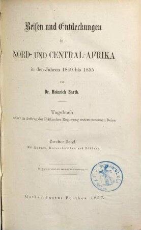 Reisen und Entdeckungen in Nord- und Central-Afrika in den Jahren 1849 bis 1855 : Tagebuch seiner im Auftrage der Brittischen Regierung unternommenen Reise. 2