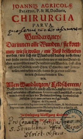 Chirurgia parva : oder kleine Wund-Artzney auff alle eusserliche Gebrechen ...