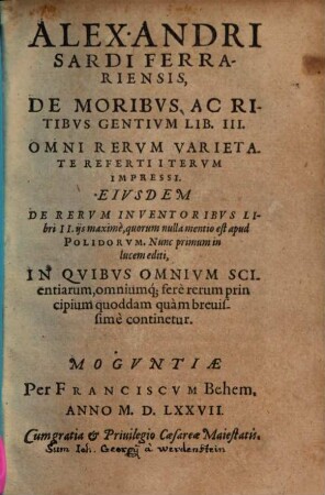 Alexandri Sardi Ferrariensis, De Moribvs Ac Ritibvs Gentivm Lib. III. : Omni Rervm Varietate Referti Itervm Impressi