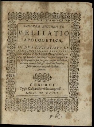 Andreae Knichen JC. Velitatio Apologetica : In Qua Civitatibus Liberis Imperialibus Jura Territorio illinita ...
