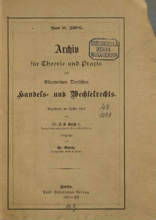Archiv für Theorie und Praxis des allgemeinen deutschen Handels- und Wechselrechts. 48. 1888