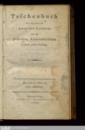 Theil 3,1: Praktische Anleitung zum Receptschreiben oder zur Verordnung und Zusammensetzung der innerlichen und äusserlichen Heilmittel : von den Recepten überhaupt, und über die Auflösung, Mischung und Präparation der einzelnen Arzneimittel insbesondere