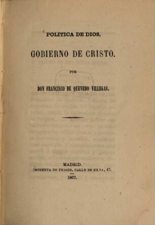 Política de Dios, gobierno de Cristo : Por Francisco de Quevedo Villegas
