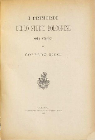 I primordi dello studio bolognese : Nota storica di Corrado Ricci