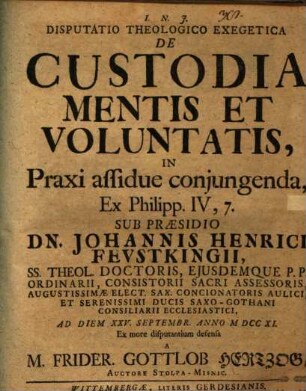 Disputatio Theologico Exegetica De Custodia Mentis Et Voluntatis, In Praxi assidue coniungenda : Ex Philipp. IV, 7
