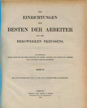 Die Einrichtungen zum Besten der Arbeiter auf den Bergwerken Preussens : im Auftrage seiner Excellenz des Herrn Ministers für Handel, Gewerbe und öffentliche Arbeiten nach amtlichen Quellen bearbeitet. 2