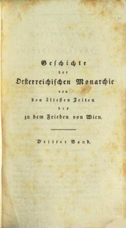 Geschichte der oesterreichischen Monarchie von ihrem Ursprunge bis zum Ende des Wiener Friedens-Congresses. 3