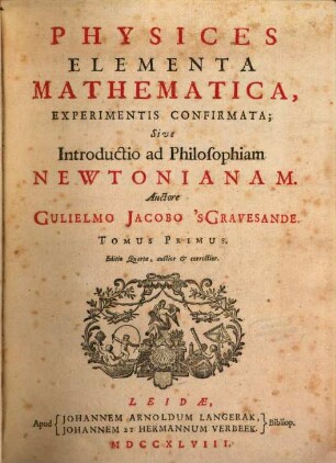 Physices Elementa Mathematica, Experimentis Confirmata; Sive Introductio ad Philosophiam Newtonianam. 1