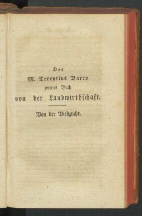 Des M. Terentius Varro zweites Buch von der Landwirthschaft. Von der Viehzucht.