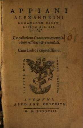 Appiani Alexandrini Romanarvm Historiarvm Lib. XII. : Ex collatione Graecorum exemplarium restituti & emendati. Cum Indice copiosissimo