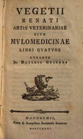 Vegetii Renati Artis Veterinariae Sive Mvlomedicinae Libri Qvatvor