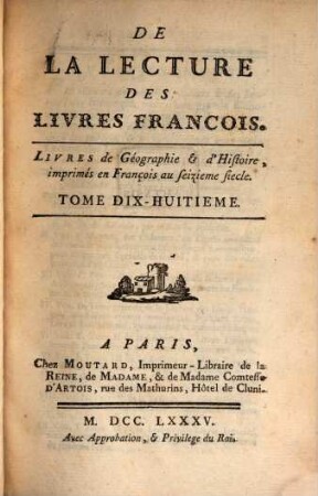 Mélanges Tirés D'Une Grande Bibliotheque, 50. De La Lecture Des Livres Francois ; Livres de Géographie & d'Histoire, imprimés en François au seizieme siecle; t. 18